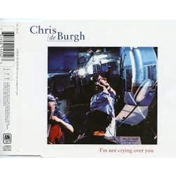 Chris De Burgh I'm Not Crying Over You CD