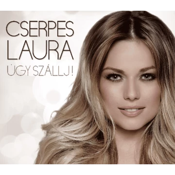 Cserpes Laura - Úgy szállj! CD