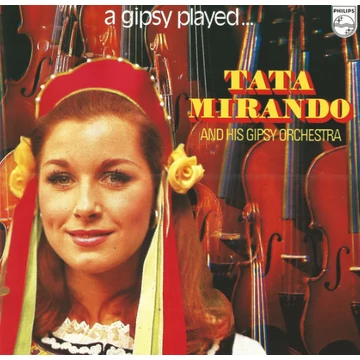 Tata Mirando And His Gipsy Orchestra – A Gipsy Played... CD