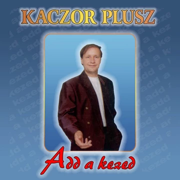 Kaczor Plusz Add a Kezed Magnókazetta