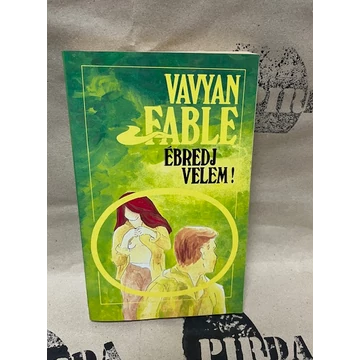 Vavyan Fable - Ébredj Velem!