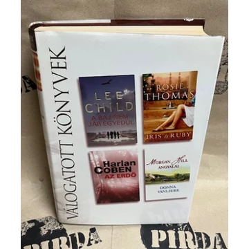 Reader's Digest/ Lee Child - A baj nem jár egyedül/Rosie Thomas - Iris és Ruby/Harlan Coben - Az erdő/Donna Vanliere - Morgan Hill angyalai