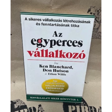 Ken Blanchard, Don Huston és Ethan Willis - Az egyperces vállalkozó