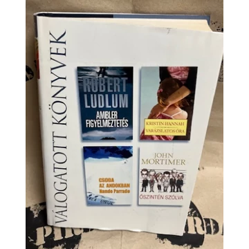 Reader's Digest/ Robert Ludlum - Ambler figyelmeztetés/Kristin Hannah - Varázslatos óra/Nado Parrado - Csoda az Andokban/John Mortimer - Őszintén szólva