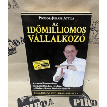 Pongor-Juhász Attila - Az időmilliomos vállalkozó