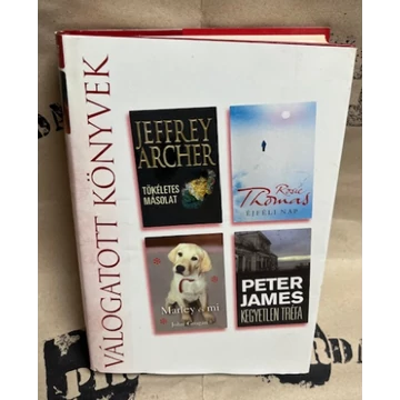 Reader's Digest/ Jeffrey Archer - Tökéletes másolat/Rosie Thomas - Éjféli nap/Peter James - Kegyetlen tréfa/John Grogan - Marley és mi