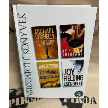 Reader's Digest/ Michael Connelly - Rézverdikt/Adriana Trigiani - Angyali cipellők/James Pattersion - Tutanhamon meggyilkolása/Joy Fielding - Csendélet