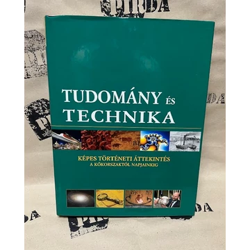 Tudomány és technika – képes történeti áttekintés a kőkorszaktól napjainkig