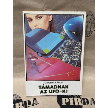 Hargitai Károly - Támadnak az UFO-k!