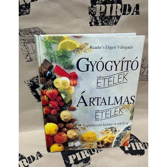 Reader's Digest Válogatás - Gyógyító Ételek - Ártalmas Ételek