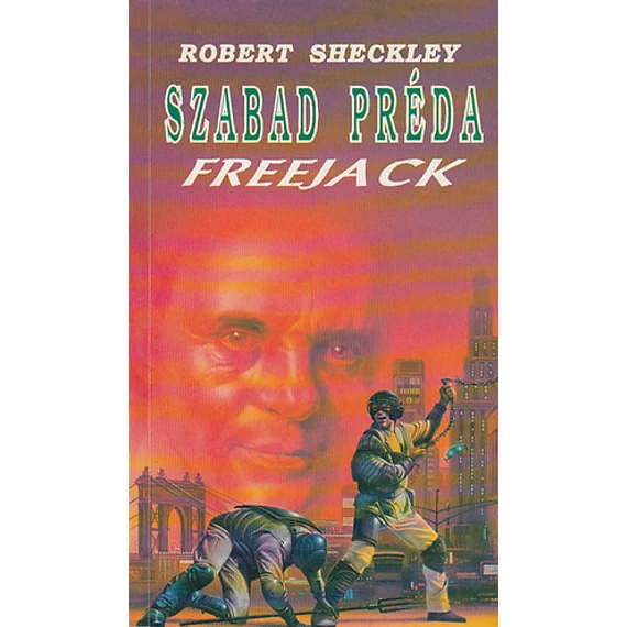 Robert Sheckley - Szabad Préda - Freejack Könyv 